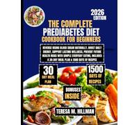 The Complete Prediabetes Diet Cookbook for Beginners 2026: Reverse Rising Blood Sugar Naturally, Boost Daily Energy, Support Lasting Wellness, Prevent ... Teresa M. Hillman Healthy Living Collection)