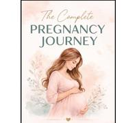 The Complete Pregnancy Journey