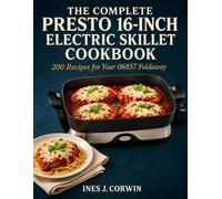 The Complete Presto 16-Inch Electric Skillet Cookbook: 200 Recipes for Your 06857 Foldaway