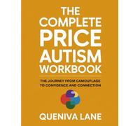The Complete Price Autism Workbook: The Journey From Camouflage to Confidence and Connection
