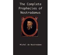 The Complete Prophecies of Nostradamus