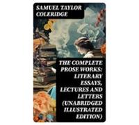 The Complete Prose Works: Literary Essays Lectures And Letters (unabri