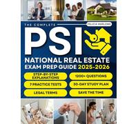 The Complete PSI National Real Estate Exam Prep Guide: 1200+ Questions with Step-by-Step Explanations, 7 Practice Tests, and a 30-Day Study Plan to Master Math, Legal Terms, and Launch Your Career