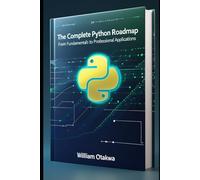 The complete python roadmept: from fundamentals to professional applications