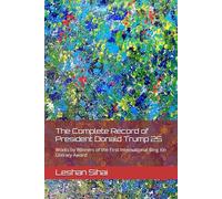 The Complete Record of President Donald Trump 25: Works by Winners of the First International Bing Xin Literary Award