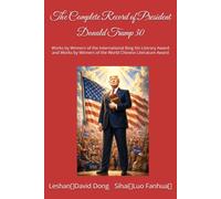 The Complete Record of President Donald Trump 30: Works by Winners of the International Bing Xin Literary Award and Works by Winners of the World Chinese Literature Award