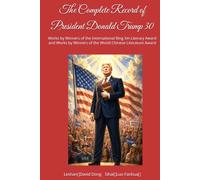 The Complete Record of President Donald Trump 30: Works by Winners of the International Bing Xin Literary Award and Works by Winners of the World Chinese Literature Award