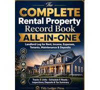 The Complete Rental Property Record Book: All-in-One Landlord Log for Rent, Income, Expenses, Tenants, Maintenance & Deposits - Tracks 8 Units