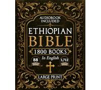 The Complete Restored Ethiopian Bible in English - LARGE PRINT: 88 Books of Ancient Scriptures, Sacred Apocrypha, and Ethiopian Liturgical Heritage with Exclusive Digital Bonuses (Annotated)