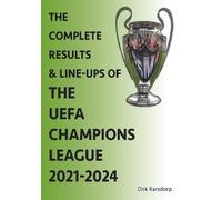 The Complete Results & Line-ups of the UEFA Champions League 2021-2024