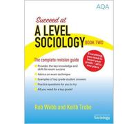 The Complete Revision Guide (Book Two) (Succeed at A Level Sociology)
