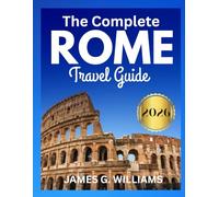 The complete Rome Travel Guide 2026: Discover Ancient Ruins, Hidden Gems, Family-Friendly Plans & Local Dining Tips