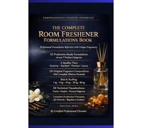 THE COMPLETE ROOM FRESHENER FORMULATIONS BOOK: Professional Formulation Reference with Unique Fragrances (FMCG Formulations for Startups and SMEs)