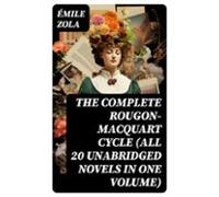 The Complete Rougon-macquart Cycle (all 20 Unabridged Novels In One Vo