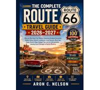 The Complete Route 66 Travel Guide 2026-2027: Mile-by-Mile Road Trip Planner Featuring Detailed Itineraries, Hidden Gems Historic Landmarks, Local ... Journey from Chicago to Santa Monica