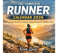 The Complete Runner Calendar 2026: Trail Running, Marathon Training, Fitness Success & Healthy Living
