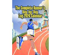 The Complete Runner's Day-by-Day Log 2026 Calendar: Running Logbook for Tracking Mileage, Pace, Workouts, and Race Goals