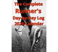 The Complete Runner's Day-by-Day Log 2026 Calendar: Running Logbook for Tracking Mileage, Pace, Workouts, and Race Goals