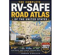The Complete RV-Safe Road Atlas of the United States: Large-Scale RV Maps for Easier Travel, Clear Route Planning, Safer Roads, Campground Access, and Confident Trips Across All 50 States