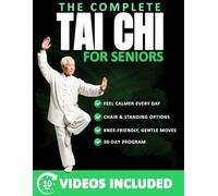 The Complete Safe-Start Tai Chi for Seniors: 10-Minute Daily Routines to Support Balance and Mobility, Help Reduce Fall Risk, Ease Stress, Seated Options Included | Easy Video Lessons Included