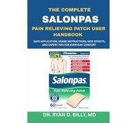 The Complete Salonpas Pain Relieving Patch User Handbook: Safe Application, Usage Instructions, Side Effects, and Expert Tips for Everyday Comfort