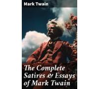 The Complete Satires & Essays Of Mark Twain (ebook)