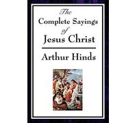 The Complete Sayings of Jesus Christ