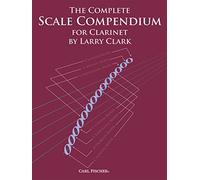 The Complete Scale Compendium for Clarinet by Larry Clark (2014-06-15)