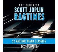 The Complete Scott Joplin Ragtimes: 52 Ragtime Piano Classics