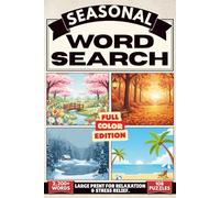 The Complete Seasonal Word Search for Sharp-Minded Adults: A Cozy Large-Print Puzzle Collection for Relaxing Evenings & Year-Round Mental Stimulation. (Seasonal Word Search Collection)