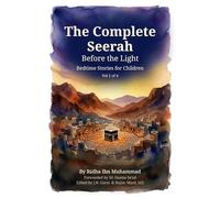 The Complete Seerah: Bedtime Stories from the Life of the Prophet ﷺ