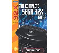 The Complete Sega 32X Guide