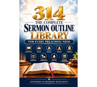 THE COMPLETE SERMON OUTLINE LIBRARY: Biblical Sermon Outlines for Pastors and Preachers: Expository, Topical, Evangelistic, Revival, Prayer, Funerals, Weddings, and Special Occasions