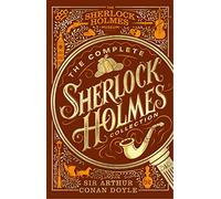 The Complete Sherlock Holmes Collection: Sir Arthur Conan Doyle (The Sherlock Holmes Museum)
