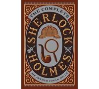 The Complete Sherlock Holmes: The Complete Sherlock Holmes (Collectible Editions) (Barnes & Noble Leatherbound Editions)
