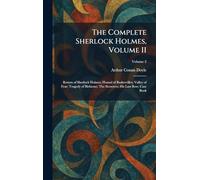 The Complete Sherlock Holmes, Volume II: Return of Sherlock Holmes; Hound of Baskervilles; Valley of Fear; Tragedy of Birlstone; The Scowrers; His Last Bow; Case Book