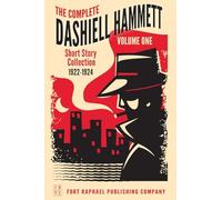 The Complete Short Stories of Dashiell Hammett: Volume I: 1922-1924: 1 (The Complete Dashiell Hammett Short Stories)