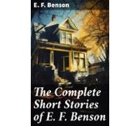 The Complete Short Stories Of E. F. Benson (ebook)
