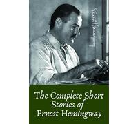 The Complete Short Stories of Ernest Hemingway