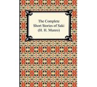 The Complete Short Stories of Saki (H. H. Munro)