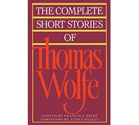 The Complete Short Stories Of Thomas Wolfe