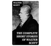 The Complete Short Stories Of Walter Scott (ebook)