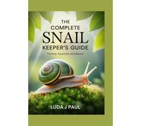 The Complete Snail Keeper’s Guide: Farming, Aquariums, and Beyond