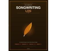 The Complete Songwriting Log Vol. 2: Your Creative Workspace for Lyrics, Chords, Structure & Progress - Sessions 51 to 100