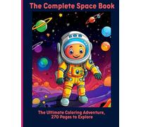 The Complete Space Book: The Ultimate Coloring Adventure, 270 Pages to Explore