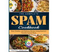The Complete SPAM Cookbook: Easy, Creative, and Delicious Recipes Using America’s Favorite Canned Meat