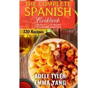 The Complete Spanish Cookbook: 2 Books In 1: 120 Recipes For Traditional Tapas Food