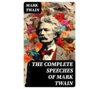 The Complete Speeches Of Mark Twain (ebook)