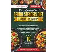 THE COMPLETE SPINAL STENOSIS DIET COOKBOOK FOR BEGINNERS (Barbara Smith, MS, RDN’s Balanced Plate Cookbook Collection)