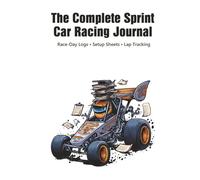 The Complete Sprint Car Racing Journal: Race-Day Logs - Setup Sheets - Lap Tracking | Record Every Setup. Track Every Lap. Improve Every Race. (Home Town Motorsports Puzzle Books)